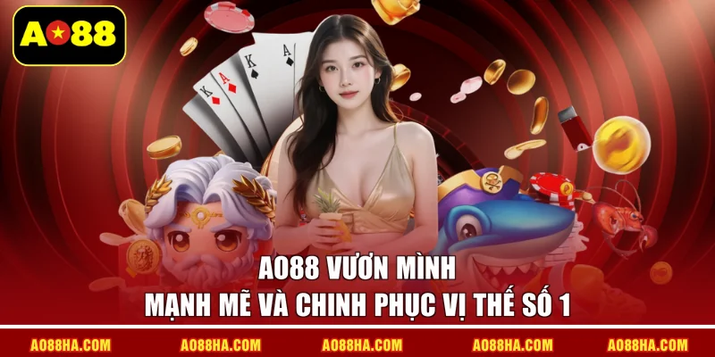 AO88 vươn mình mạnh mẽ và chinh phục vị thế số 1
